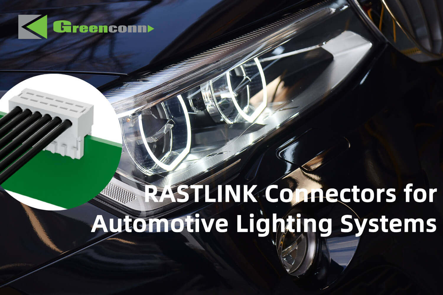 Greenconn RASTLINK Connectors for Automotive Lighting Systems